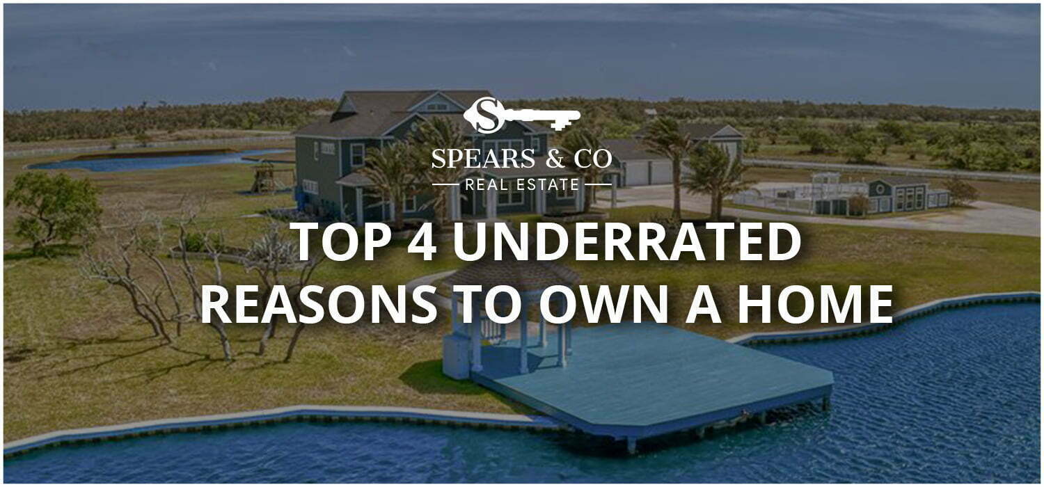 Top 4 Underrated reasons to Own a Home